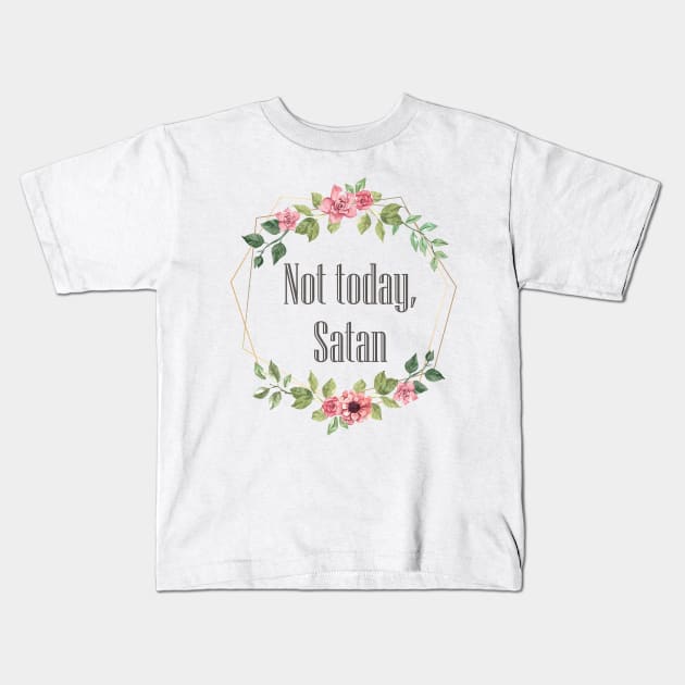 Not Today Satan | Funny Saying Witty Comment Kids T-Shirt by BlackRavenOath